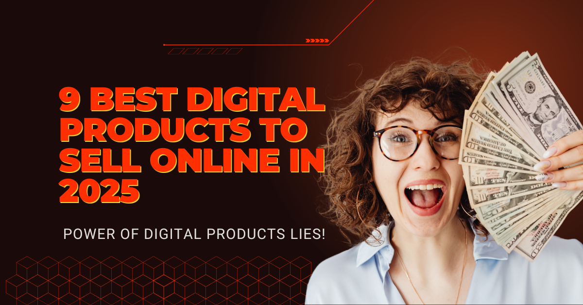 9 BEST Digital Products to Sell Online in 2025