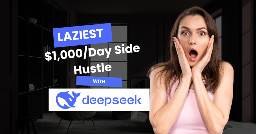 “Laziest $1,000/Day Side Hustle with DeepSeek AI!”