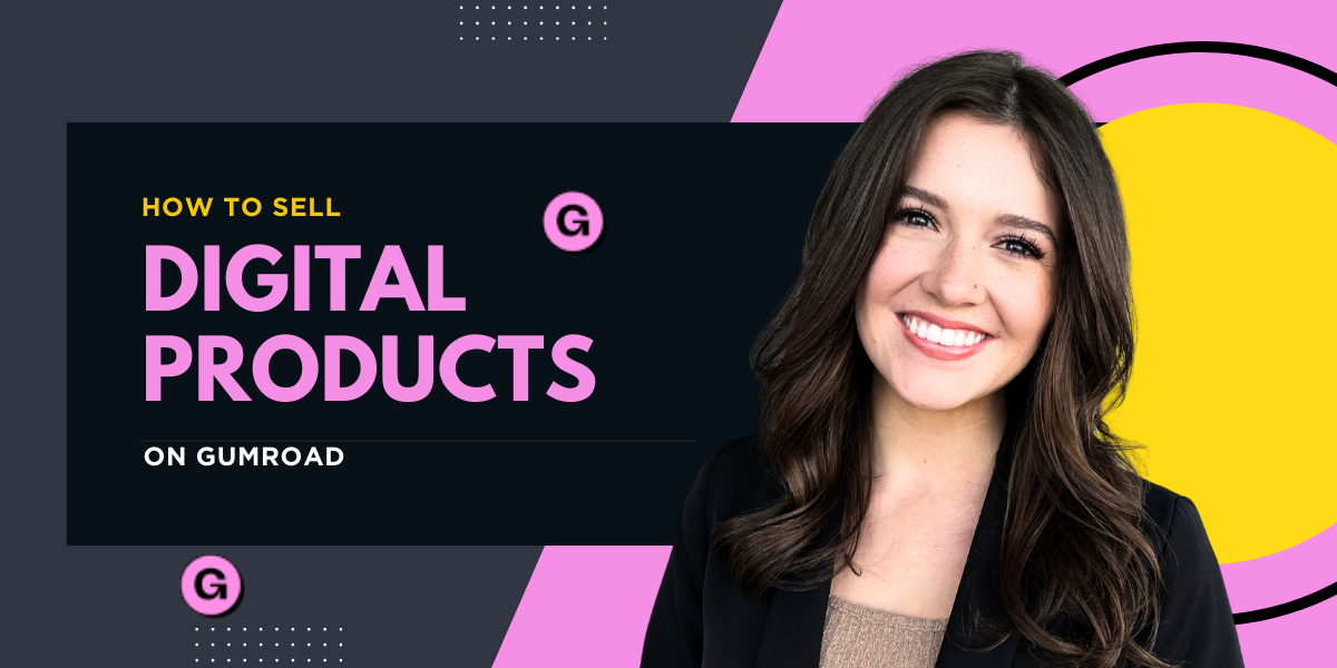 How to Sell Digital Products on Gumroad